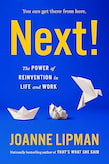 Next!: The Power of Reinvention in Life and Work